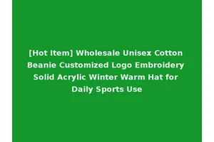 [Hot Item] Wholesale Unisex Cotton Beanie Customized Logo Embroidery Solid Acrylic Winter Warm Hat for Daily Sports Use