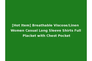[Hot Item] Breathable Viscose/Linen Women Casual Long Sleeve Shirts Full Placket with Chest Pocket