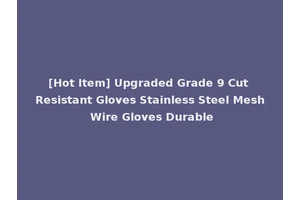 [Hot Item] Upgraded Grade 9 Cut Resistant Gloves Stainless Steel Mesh Wire Gloves Durable