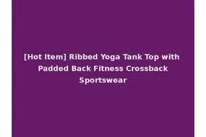 [Hot Item] Ribbed Yoga Tank Top with Padded Back Fitness Crossback Sportswear