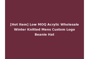 [Hot Item] Low MOQ Acrylic Wholesale Winter Knitted Mens Custom Logo Beanie Hat