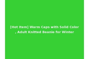 [Hot Item] Warm Caps with Solid Color, Adult Knitted Beanie for Winter