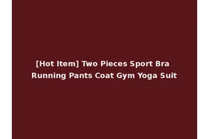 [Hot Item] Two Pieces Sport Bra Running Pants Coat Gym Yoga Suit