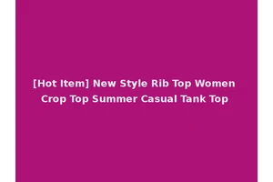 [Hot Item] New Style Rib Top Women Crop Top Summer Casual Tank Top