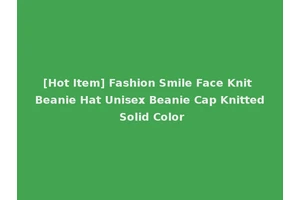 [Hot Item] Fashion Smile Face Knit Beanie Hat Unisex Beanie Cap Knitted Solid Color