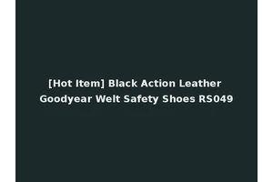 [Hot Item] Black Action Leather Goodyear Welt Safety Shoes RS049