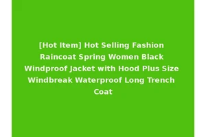 [Hot Item] Hot Selling Fashion Raincoat Spring Women Black Windproof Jacket with Hood Plus Size Windbreak Waterproof Long Trench Coat