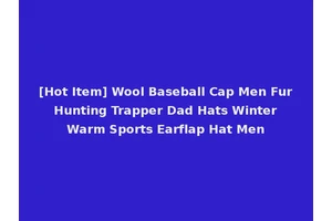 [Hot Item] Wool Baseball Cap Men Fur Hunting Trapper Dad Hats Winter Warm Sports Earflap Hat Men