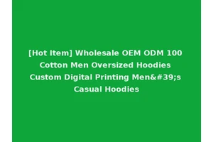 [Hot Item] Wholesale OEM ODM 100 Cotton Men Oversized Hoodies Custom Digital Printing Men's Casual Hoodies