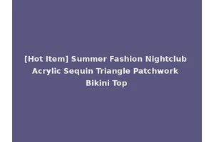 [Hot Item] Summer Fashion Nightclub Acrylic Sequin Triangle Patchwork Bikini Top