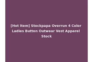 [Hot Item] Stockpapa Overrun 4 Color Ladies Button Outwear Vest Apparel Stock