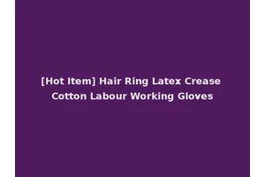 [Hot Item] Hair Ring Latex Crease Cotton Labour Working Gloves