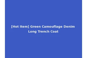 [Hot Item] Green Camouflage Denim Long Trench Coat
