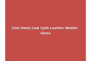 [Hot Item] Cow Split Leather Welder Glove