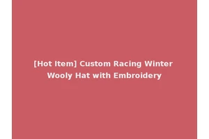[Hot Item] Custom Racing Winter Wooly Hat with Embroidery