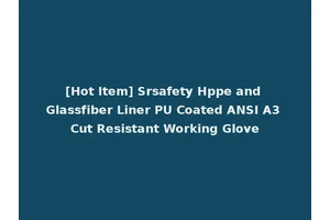 [Hot Item] Srsafety Hppe and Glassfiber Liner PU Coated ANSI A3 Cut Resistant Working Glove