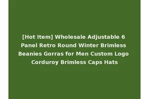 [Hot Item] Wholesale Adjustable 6 Panel Retro Round Winter Brimless Beanies Gorras for Men Custom Logo Corduroy Brimless Caps Hats