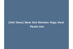 [Hot Item] New Hot Women Yoga Vest Pants Set
