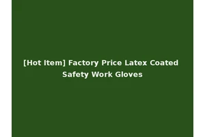 [Hot Item] Factory Price Latex Coated Safety Work Gloves