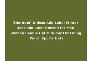 [Hot Item] Unisex Add Label Winter Hat Solid Color Knitted for Men Women Beanie Hat Outdoor Fur Lining Warm Sports Hats
