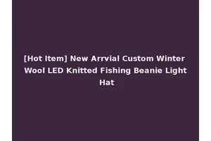 [Hot Item] New Arrvial Custom Winter Wool LED Knitted Fishing Beanie Light Hat