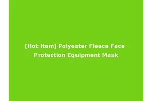 [Hot Item] Polyester Fleece Face Protection Equipment Mask