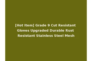 [Hot Item] Grade 9 Cut Resistant Gloves Upgraded Durable Rust Resistant Stainless Steel Mesh