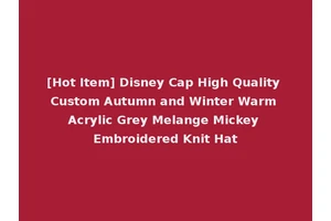 [Hot Item] Disney Cap High Quality Custom Autumn and Winter Warm Acrylic Grey Melange Mickey Embroidered Knit Hat