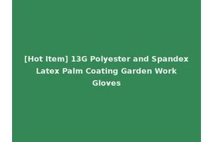 [Hot Item] 13G Polyester and Spandex Latex Palm Coating Garden Work Gloves