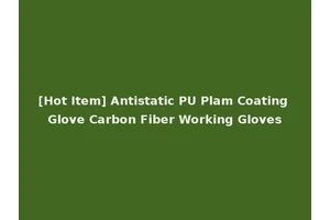 [Hot Item] Antistatic PU Plam Coating Glove Carbon Fiber Working Gloves