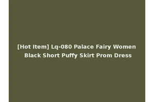 [Hot Item] Lq-080 Palace Fairy Women Black Short Puffy Skirt Prom Dress