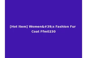 [Hot Item] Women's Fashion Fur Coat Ffm0230