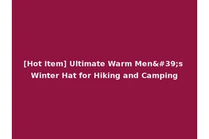 [Hot Item] Ultimate Warm Men's Winter Hat for Hiking and Camping