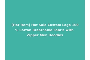 [Hot Item] Hot Sale Custom Logo 100% Cotton Breathable Fabric with Zipper Men Hoodies