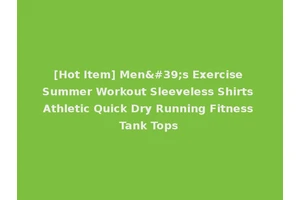 [Hot Item] Men's Exercise Summer Workout Sleeveless Shirts Athletic Quick Dry Running Fitness Tank Tops