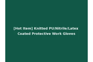 [Hot Item] Knitted PU/Nitrile/Latex Coated Protective Work Gloves