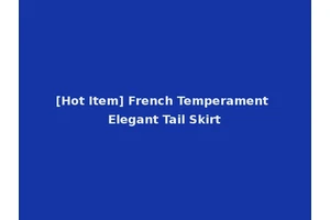 [Hot Item] French Temperament Elegant Tail Skirt