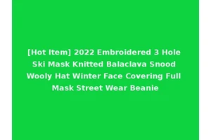 [Hot Item] 2022 Embroidered 3 Hole Ski Mask Knitted Balaclava Snood Wooly Hat Winter Face Covering Full Mask Street Wear Beanie