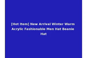 [Hot Item] New Arrival Winter Warm Acrylic Fashionable Men Hat Beanie Hat