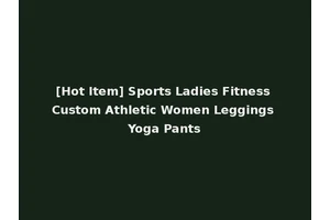 [Hot Item] Sports Ladies Fitness Custom Athletic Women Leggings Yoga Pants