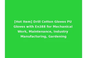 [Hot Item] Drill Cotton Gloves PU Gloves with En388 for Mechanical Work, Maintenance, Industry Manufacturing, Gardening