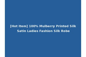 [Hot Item] 100% Mulberry Printed Silk Satin Ladies Fashion Silk Robe