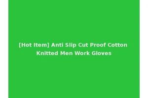 [Hot Item] Anti Slip Cut Proof Cotton Knitted Men Work Gloves