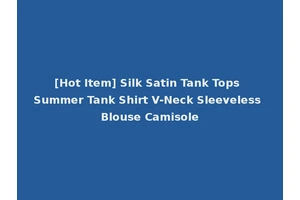 [Hot Item] Silk Satin Tank Tops Summer Tank Shirt V-Neck Sleeveless Blouse Camisole