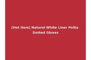 [Hot Item] Natural White Liner Polka Dotted Gloves