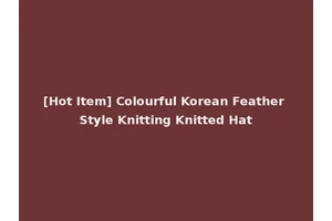 [Hot Item] Colourful Korean Feather Style Knitting Knitted Hat