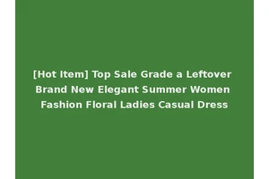 [Hot Item] Top Sale Grade a Leftover Brand New Elegant Summer Women Fashion Floral Ladies Casual Dress