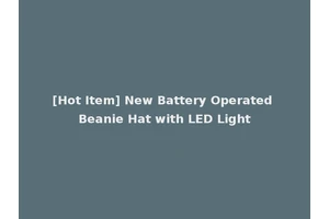 [Hot Item] New Battery Operated Beanie Hat with LED Light