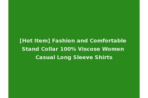 [Hot Item] Fashion and Comfortable Stand Collar 100% Viscose Women Casual Long Sleeve Shirts