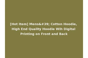 [Hot Item] Mens' Cotton Hoodie, High End Quality Hoodie Wih Digital Printing on Front and Back